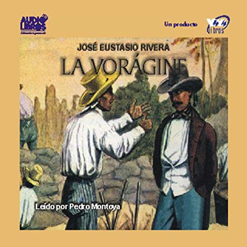 La Voragine [The Vortex] by Jose Eustasio Rivera