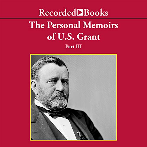 The Personal Memoirs of U.S. Grant, Part 3