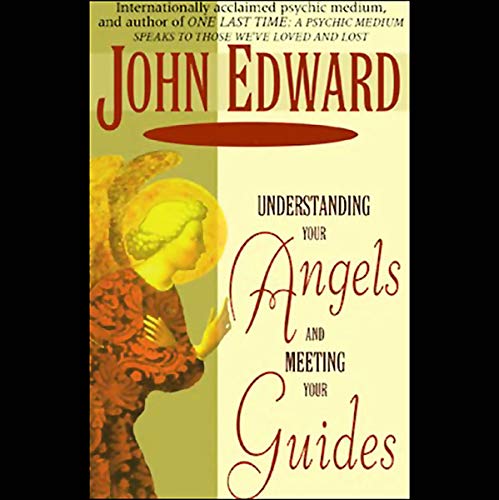 Understanding Your Angels and Meeting Your Guides