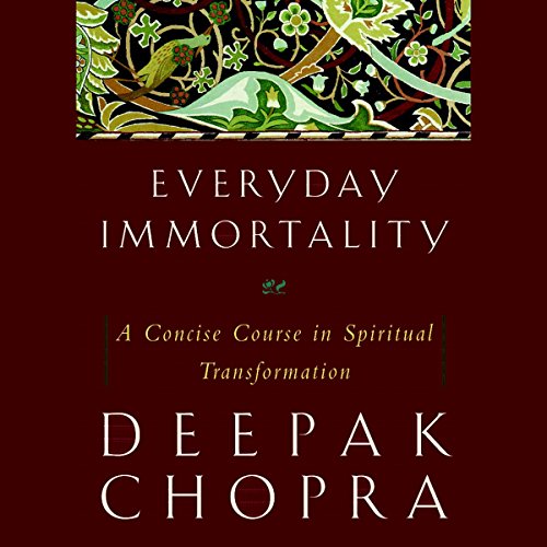 Everyday Immortality by Deepak Chopra M.D.