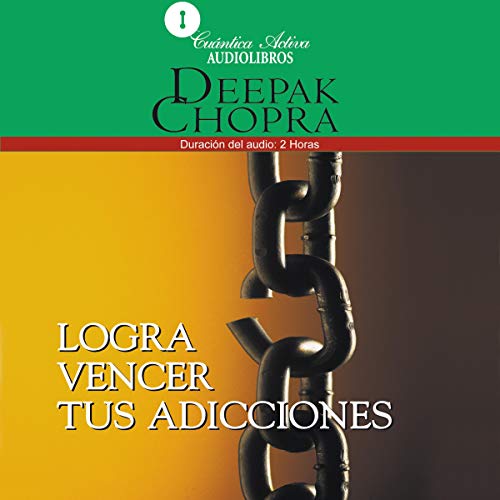 Logra Vencer tus Adicciones [Overcoming Addictions]