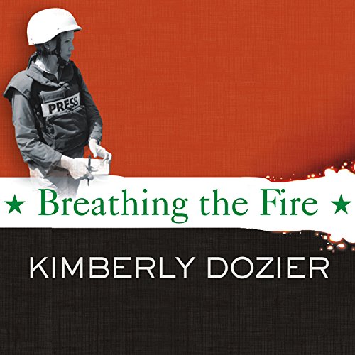 Breathing the Fire by Kimberly Dozier