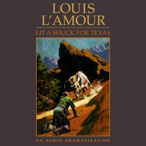 Lit a Shuck for Texas by Louis L'Amour