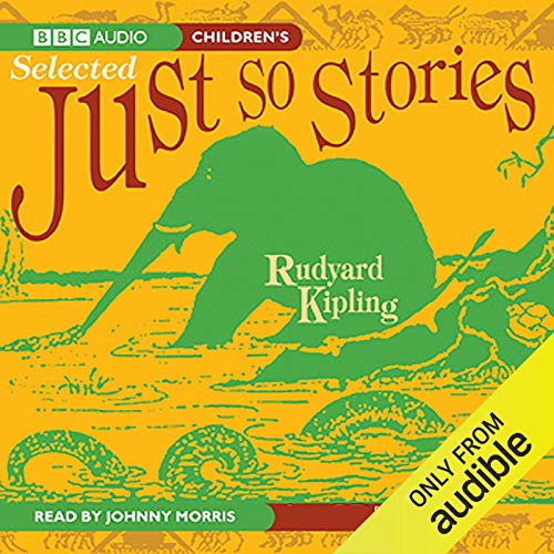 Selected Just So Stories by Rudyard Kipling
