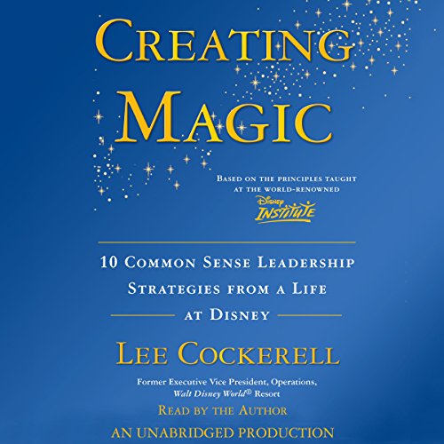 Creating Magic by Lee Cockerell
