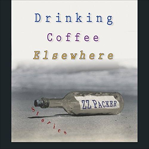 Drinking Coffee Elsewhere by Z. Z. Packer