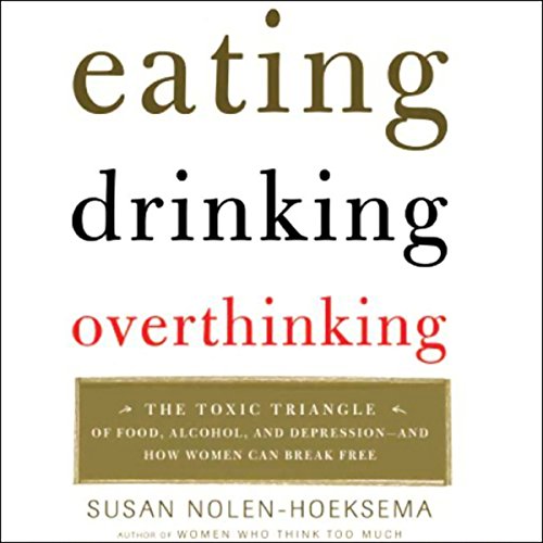 Eating, Drinking, Overthinking by Susan Nolen-Hoeksema