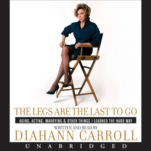 The Legs Are the Last to Go by Diahann Carroll