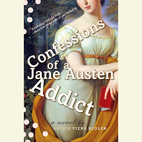 Confessions of a Jane Austen Addict by Laurie Viera Rigler