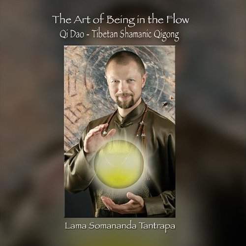 The Art of Being In the Flow by Lama Somananda Tantrapa