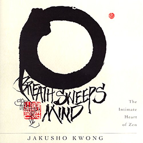 Breath Sweeps Mind by Jakusho Kwong-roshi