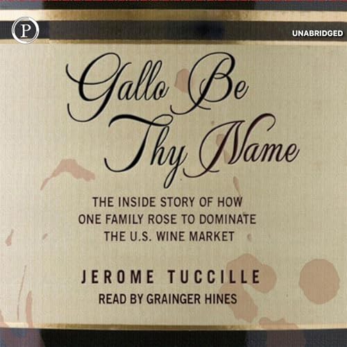 Gallo Be Thy Name by Jerome Tuccille