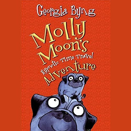 Molly Moon's Hypnotic Time Travel Adventure