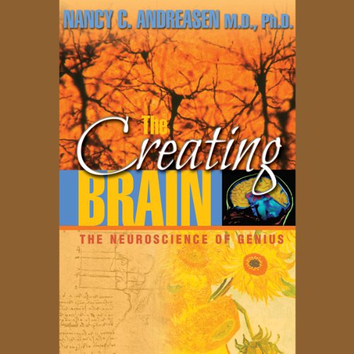 The Creating Brain by Nancy C. Andreasen M.D.