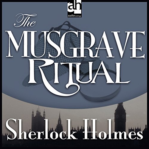 Sherlock Holmes: The Musgrave Ritual by Arthur Conan Doyle