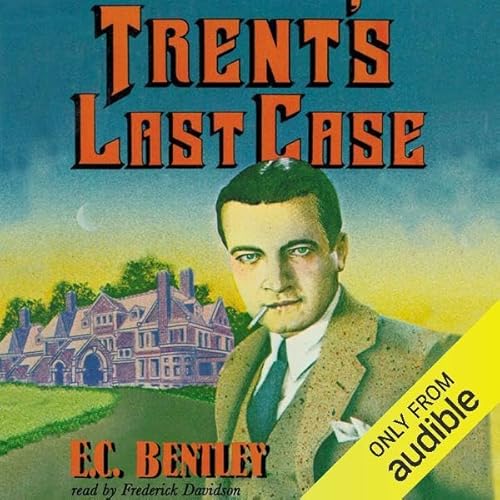 Trent's Last Case by E. C. Bentley