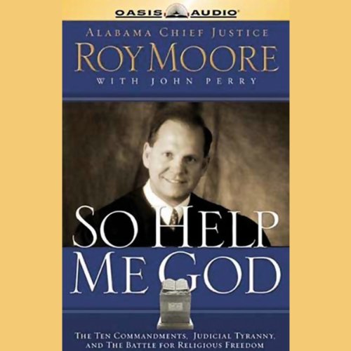 So Help Me God by Roy Moore