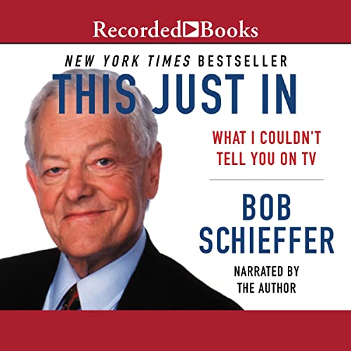 This Just In by Bob Schieffer