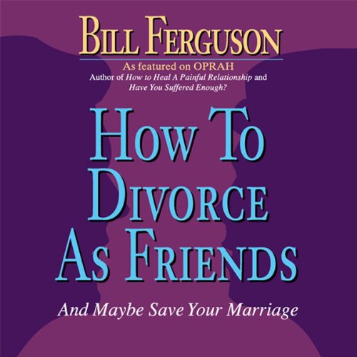 How to Divorce as Friends...And Maybe Save Your Marriage