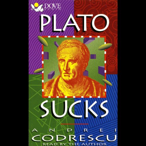 Plato Sucks by Andrei Codrescu