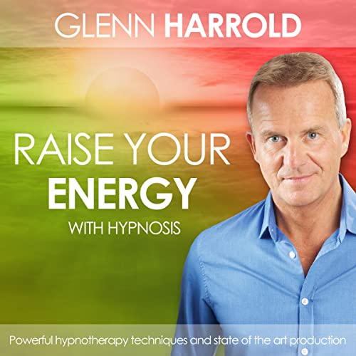 Raise Your Energy & Increase Your Motivation by Glenn Harrold