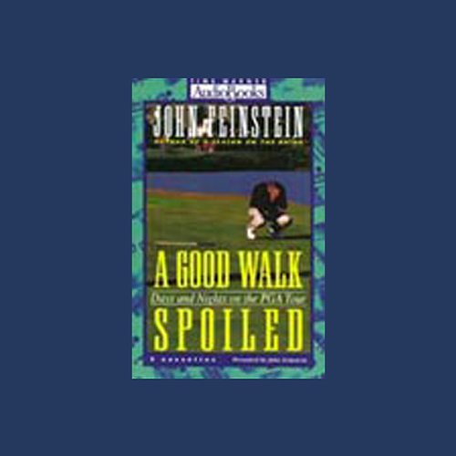 A Good Walk Spoiled by John Feinstein