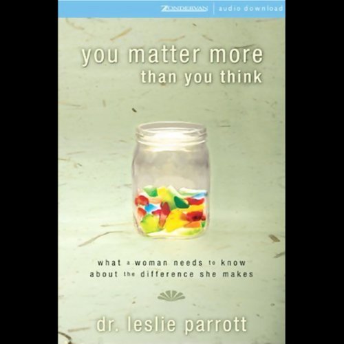 You Matter More Than You Think by Leslie Parrott