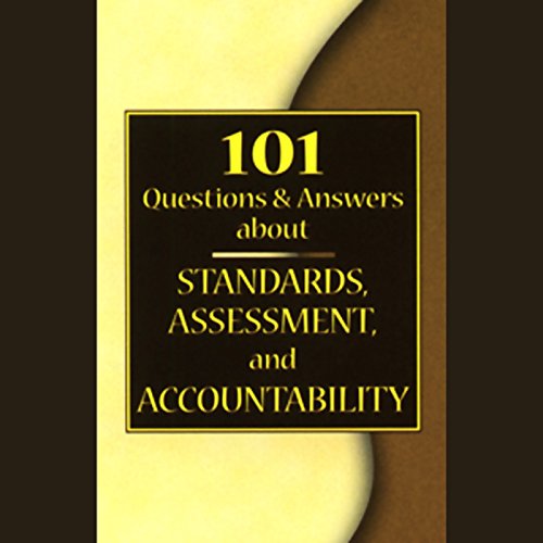 101 Questions & Answers About Standards, Assessment, and Accountability