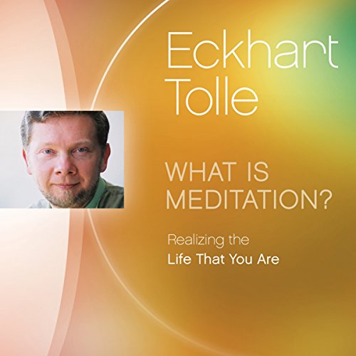 What Is Meditation? by Eckhart Tolle