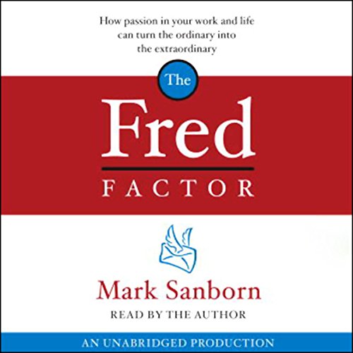 The Fred Factor by Mark Sanborn