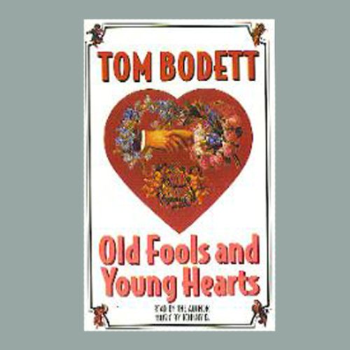 Old Fools and Young Hearts by Tom Bodett