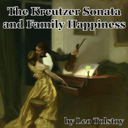 The Kreutzer Sonata and Family Happiness