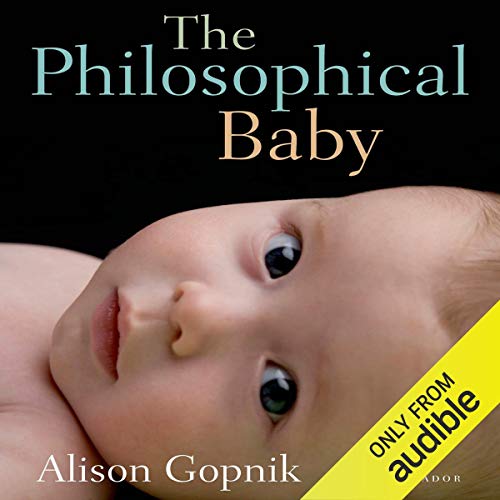 The Philosophical Baby by Alison Gopnik