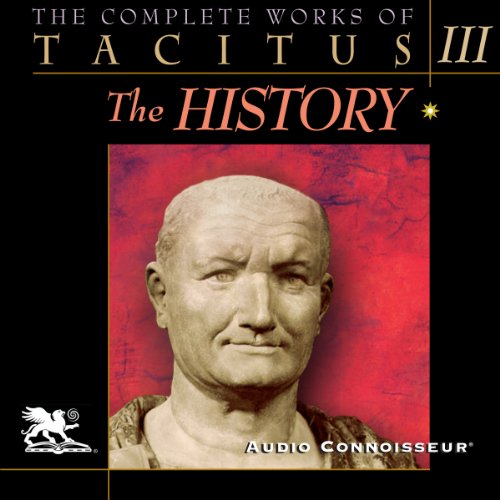 The Complete Works of Tacitus: Volume 3: The History