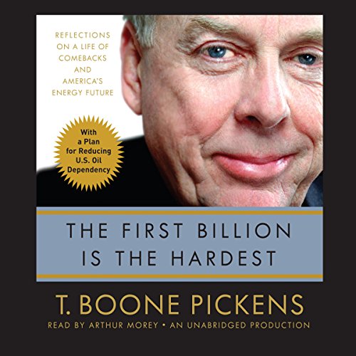 The First Billion is the Hardest by T. Boone Pickens