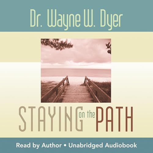 Staying on the Path by Wayne W. Dyer