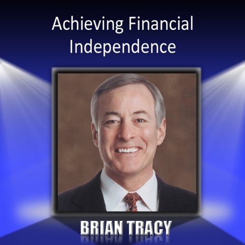 Achieving Financial Independence by Brian Tracy