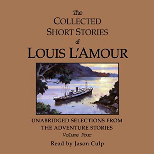 The Collected Short Stories of Louis L'Amour: Unabridged Selections from the Adventure Stories: Volume 4 by Louis L'Amour