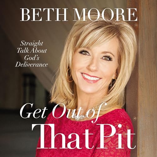 Get Out of That Pit by Beth Moore