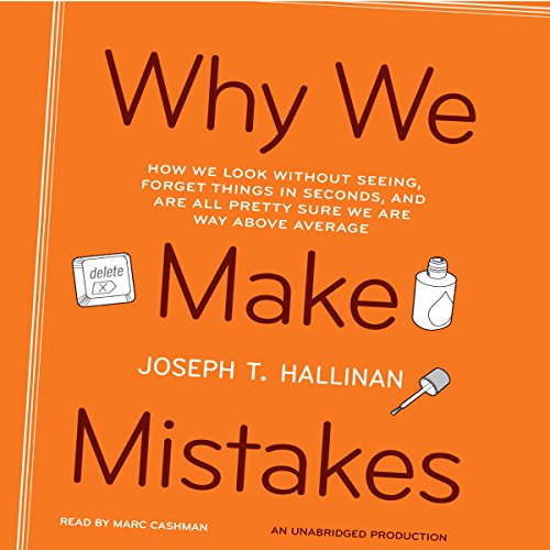 Why We Make Mistakes by Joseph T. Hallinan