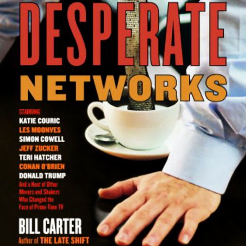 Desperate Networks by Bill Carter