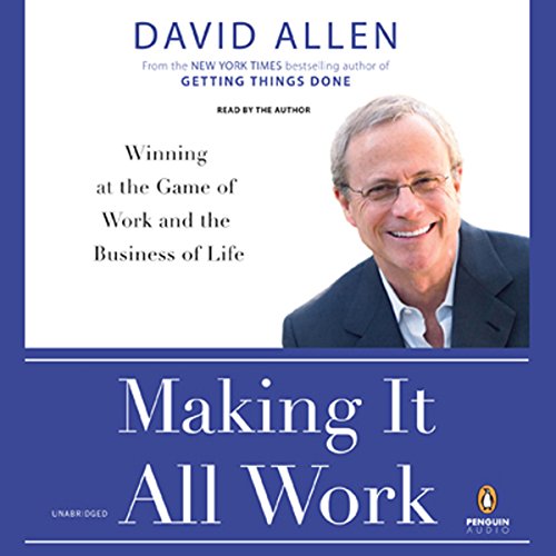 Making It All Work by David Allen