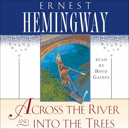 Across the River and Into the Trees by Ernest Hemingway