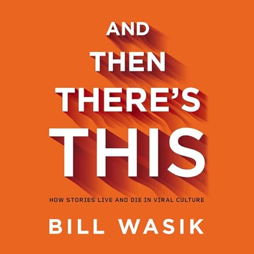 And Then There's This by Bill Wasik