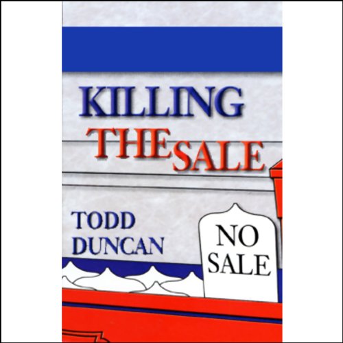 Killing the Sale by Todd Duncan