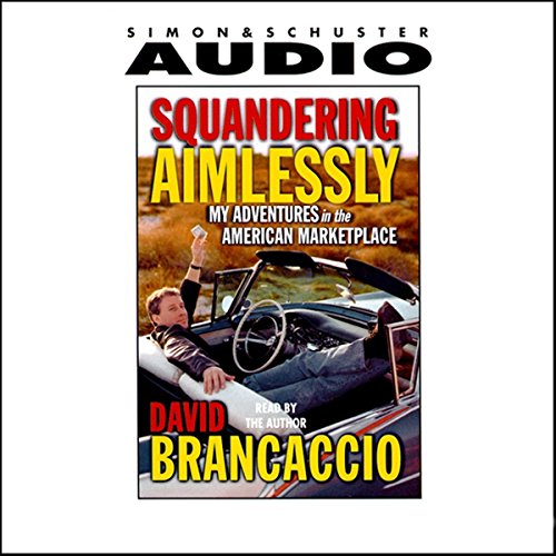 Squandering Aimlessly by David Brancaccio
