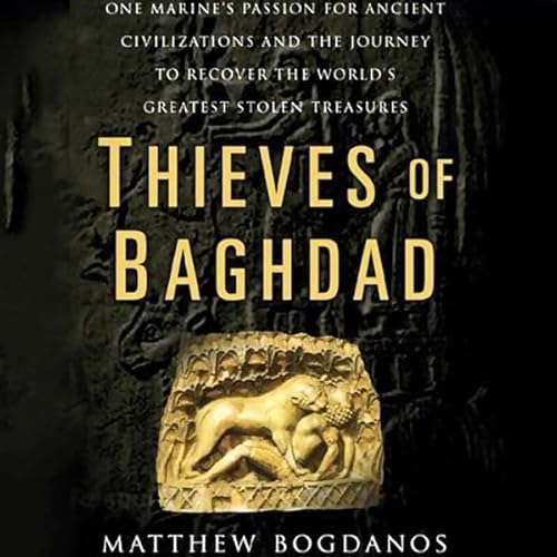 Thieves of Baghdad by Matthew Bogdanos