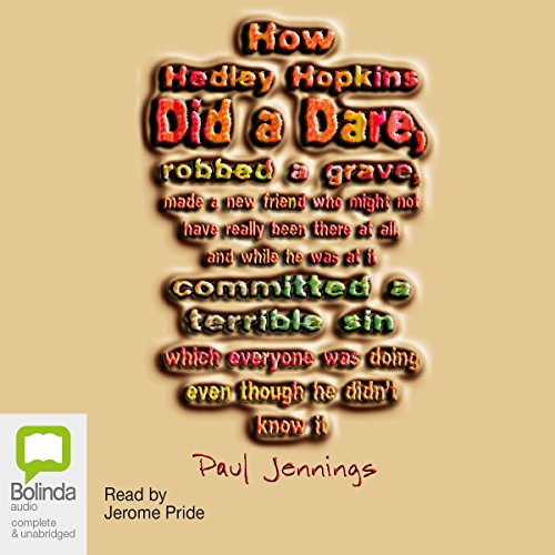 How Hedley Hopkins Did a Dare, Robbed a Grave, Made a New Friend...