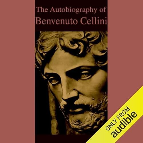 The Autobiography of Benvenuto Cellini