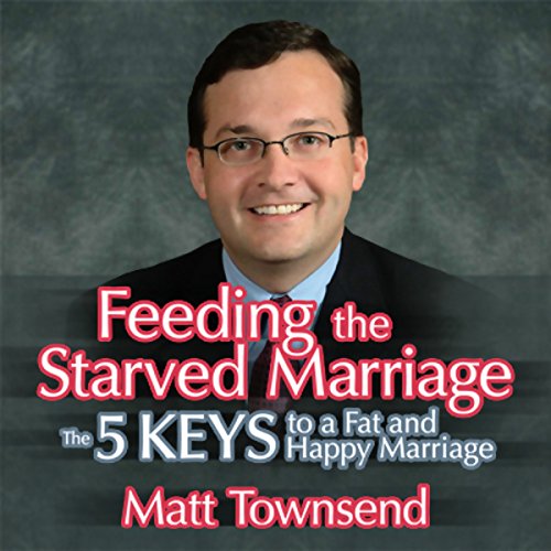 Feeding the Starved Marriage by Matt Townsend